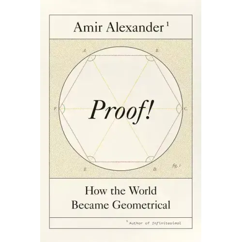 Proof!: How the World Became Geometrical