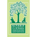 Kinship: It's All Relative. Enlarged Second Edition