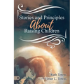 Stories and Principles About Raising Children