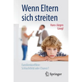 Wenn Eltern Sich Streiten: Familienkonflikte: Schlachtfeld Oder Chance?