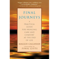 Final Journeys: A Practical Guide for Bringing Care and Comfort at the End of Life