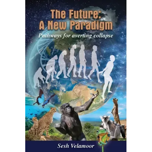 The Future: A New Paradigm - Pathways for Averting Collapse