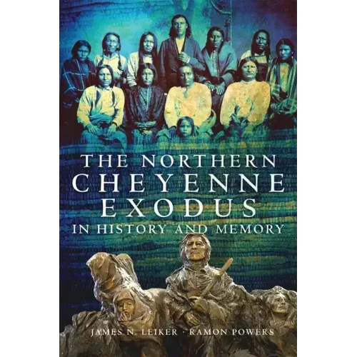 The Northern Cheyenne Exodus in History and Memory