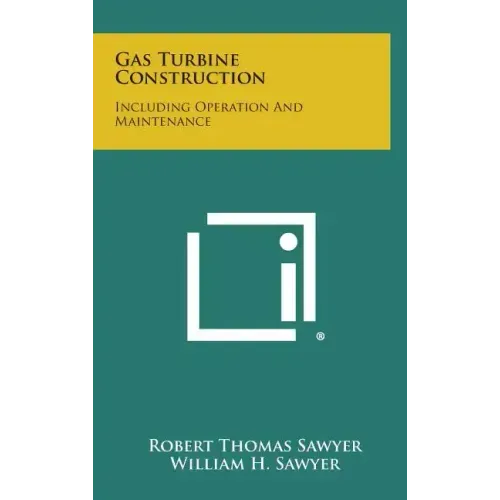 Gas Turbine Construction: Including Operation and Maintenance
