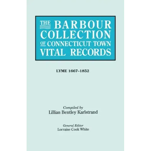 Barbour Collection of Connecticut Town Vital Records. Volume 24: Lyme 1667-1852