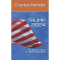 Trump 2024: The Road to Taking the White House Back