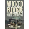 Wicked River: The Mississippi When It Last Ran Wild