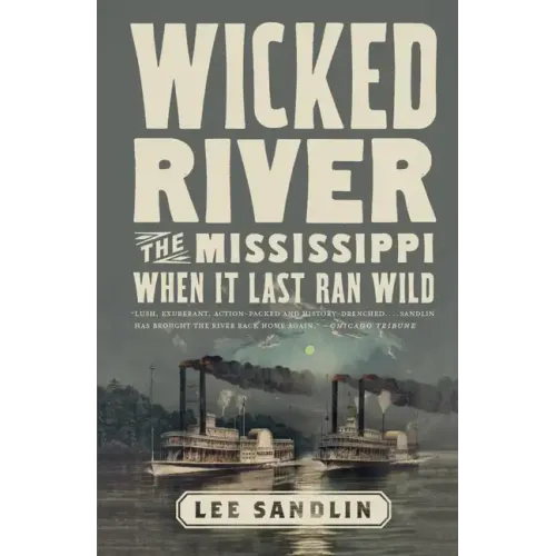 Wicked River: The Mississippi When It Last Ran Wild