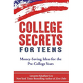 College Secrets for Teens: Money Saving Ideas for the Pre-College Years