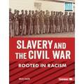 Slavery and the Civil War: Rooted in Racism