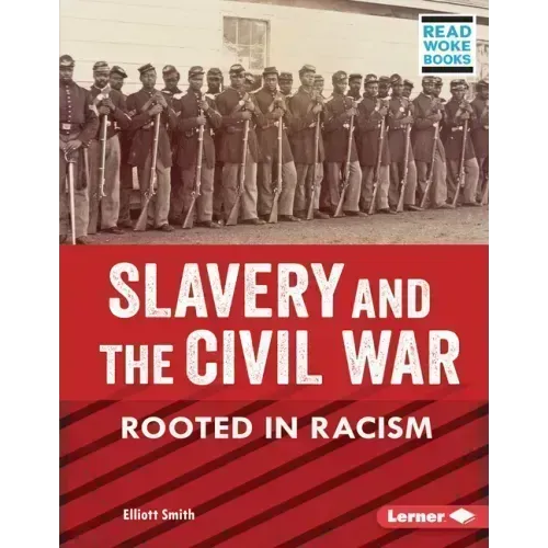 Slavery and the Civil War: Rooted in Racism