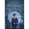 Who's the Slow Learner? A Chronicle of Inclusion and Exclusion
