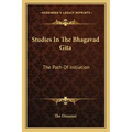 Studies in the Bhagavad Gita: The Path of Initiation