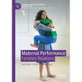 Maternal Performance: Feminist Relations