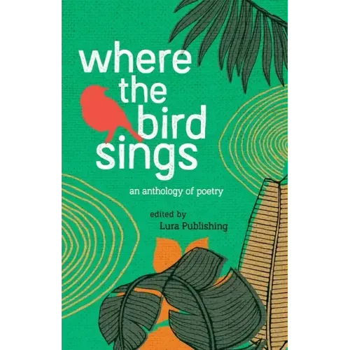 Where The Birds Sings - Onde canta o sabiá: A Bilingual Anthology