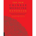 The New Chinese Medicine Handbook: An Innovative Guide to Integrating Eastern Wisdom with Western Practice for Modern Healing