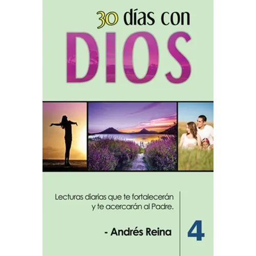 30 Días con Dios (Volumen 4): Lecturas diarias que te fortalecerán y te acercarán al Padre