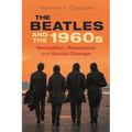 The Beatles and the 1960s: Reception, Revolution, and Social Change
