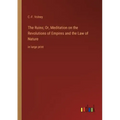 The Ruins; Or, Meditation on the Revolutions of Empires and the Law of Nature: in large print