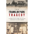 The Franklin Park Tragedy: A Forgotten Story of Racial Injustice in New Jersey