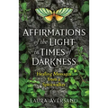 Affirmations of the Light in Times of Darkness: Healing Messages from a Spiritwalker