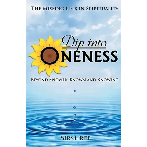 Dip into Oneness - Beyond Knower, Known and Knowing