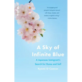 A Sky of Infinite Blue: A Japanese Immigrant's Search for Home and Self