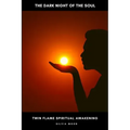 The Dark Night Of The Soul: Twin Flame Spiritual Awakening Process