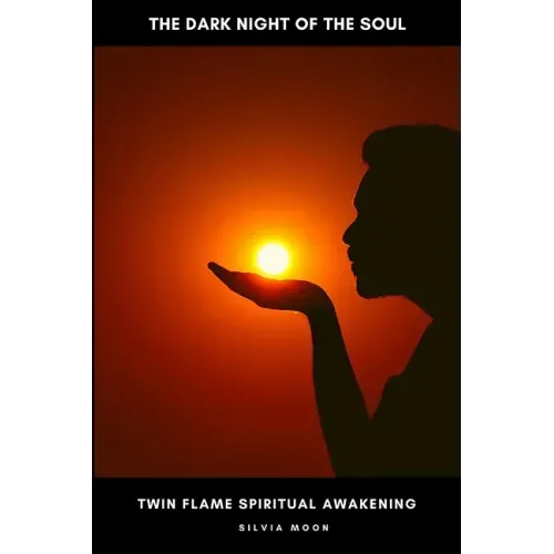 The Dark Night Of The Soul: Twin Flame Spiritual Awakening Process