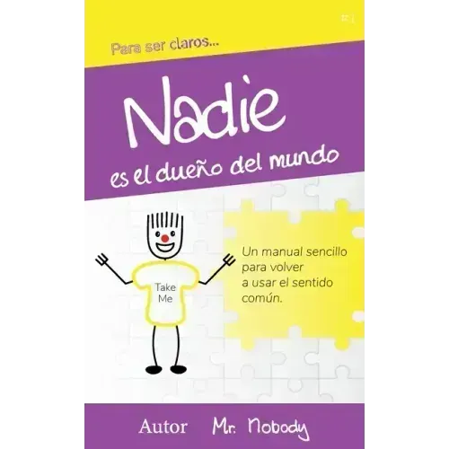 Nadie es dueño del mundo: Un manual sencillo para volver a usar el sentido común