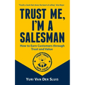 Trust me, I'm a Salesman: How to Earn Customers through Trust and Value