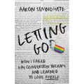 Letting Go(d): How I Failed Gay Conversion Therapy and Learned to Love Myself