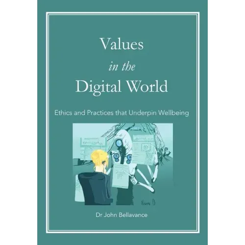 Values in the Digital World: Ethics and Practices that Underpin Wellbeing