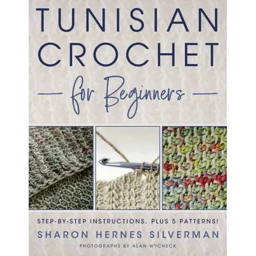 Tunisian Crochet for Beginners: Step-By-Step Instructions, Plus 5 Patterns!