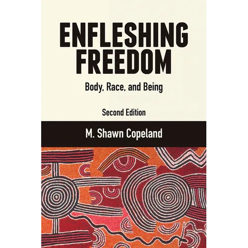 Enfleshing Freedom: Body, Race, and Being, Second Edition