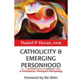 Catholicity and Emerging Personhood: A Contemporary Theological Anthropology