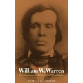 William W. Warren: The Life, Letters, and Times of an Ojibwe Leader