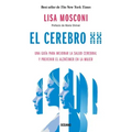 El Cerebro XX: Una Guía Para Mejorar La Salud Cerebral Y Prevenir El Alzhéimer En La Mujer