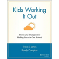 Kids Working It Out: Stories and Strategies for Making Peace in Our Schools