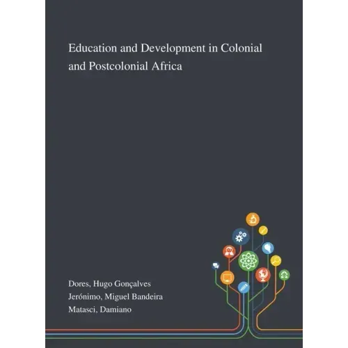 Education and Development in Colonial and Postcolonial Africa