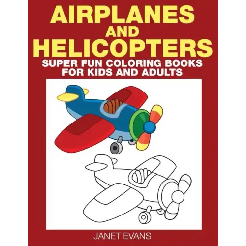 Airplane and Helicopter: Super Fun Coloring Books for Kids and Adults