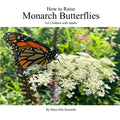 How to Raise Monarch Butterflies: For Children with Adults