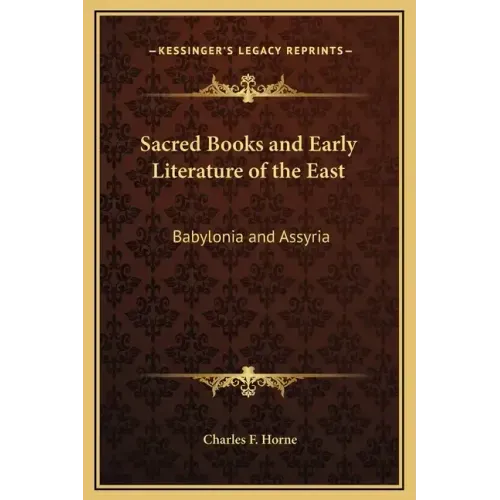 Sacred Books and Early Literature of the East: Babylonia and Assyria