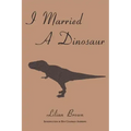 I Married A Dinosaur