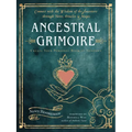 Ancestral Grimoire: Connect with the Wisdom of the Ancestors Through Tarot, Oracles, and Magic