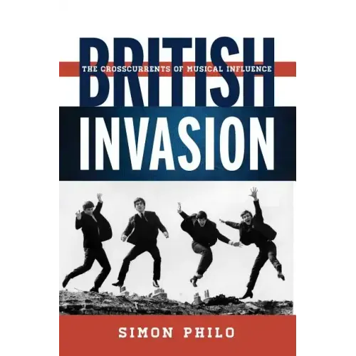 British Invasion: The Crosscurrents of Musical Influence