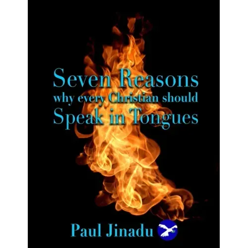 Seven Reasons Why Every Christian Should Speak in Tongues