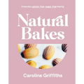 Natural Bakes: Everyday Gluten-Free, Sugar-Free Baking