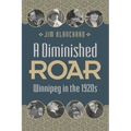 A Diminished Roar: Winnipeg in the 1920s