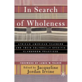 In Search of Wholeness: African American Teachers and Their Culturally Specific Classroom Practices